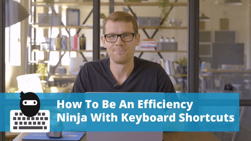 HOW TO BECOME AN EFFICIENCY NINJA WITH KEYBOARD SHORTCUTS