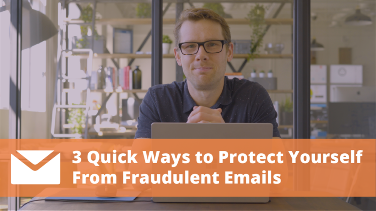 3 WAYS TO PROTECT YOURSELF FROM FRAUDULENT EMAILS