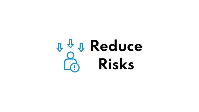 Reduce Risks