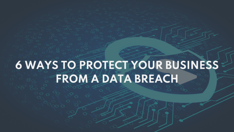 6 Ways to Protect Your Business from a Data Breach